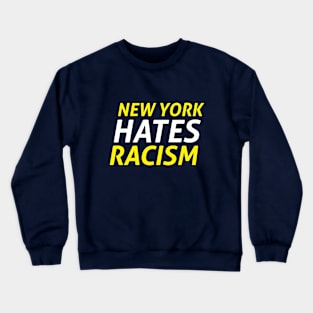 New York Hates Racism Crewneck Sweatshirt